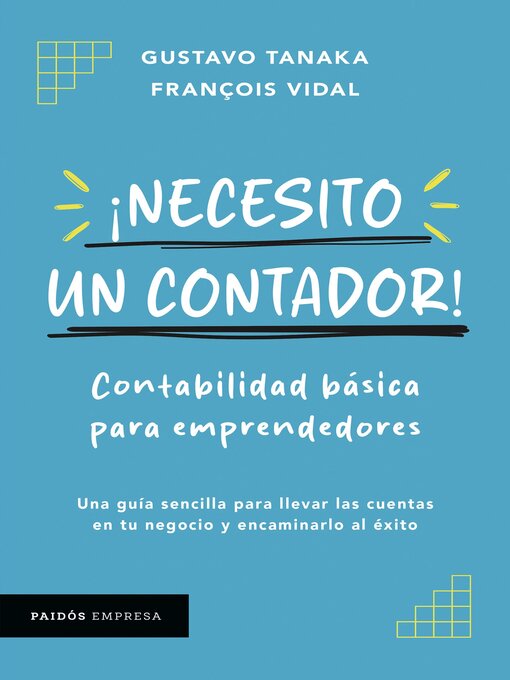 Title details for ¡Necesito un contador! Contabilidad básica para emprendedores by Gustavo Tanaka - Available